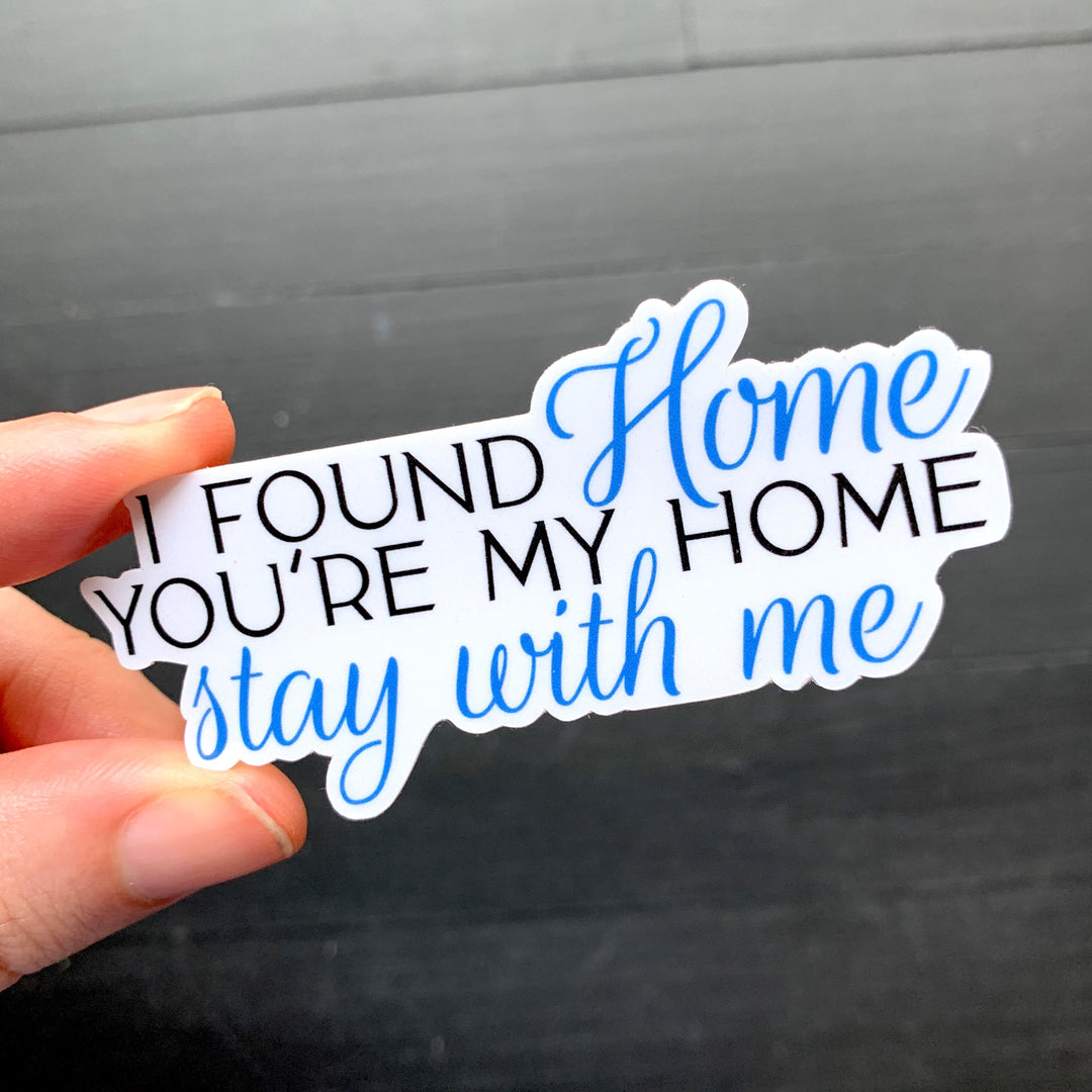 I Found Home // Die Cut Sticker