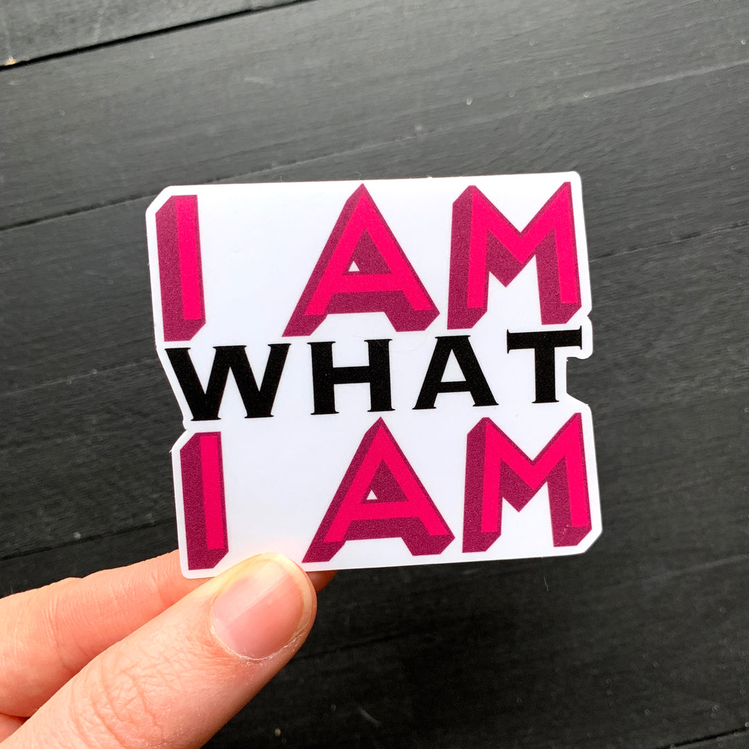 I am What I Am // Die Cut Sticker