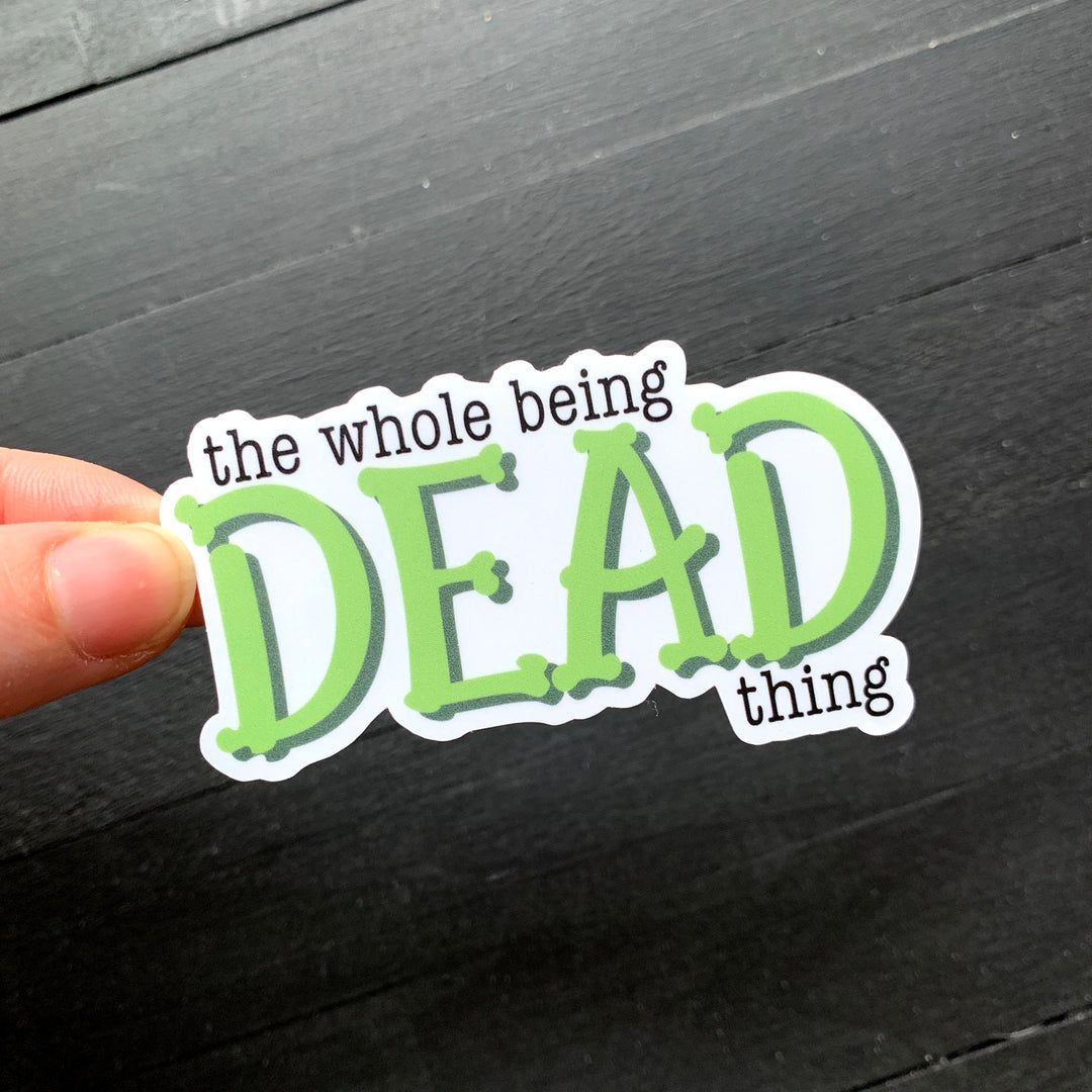Being Dead Thing // Die Cut Sticker