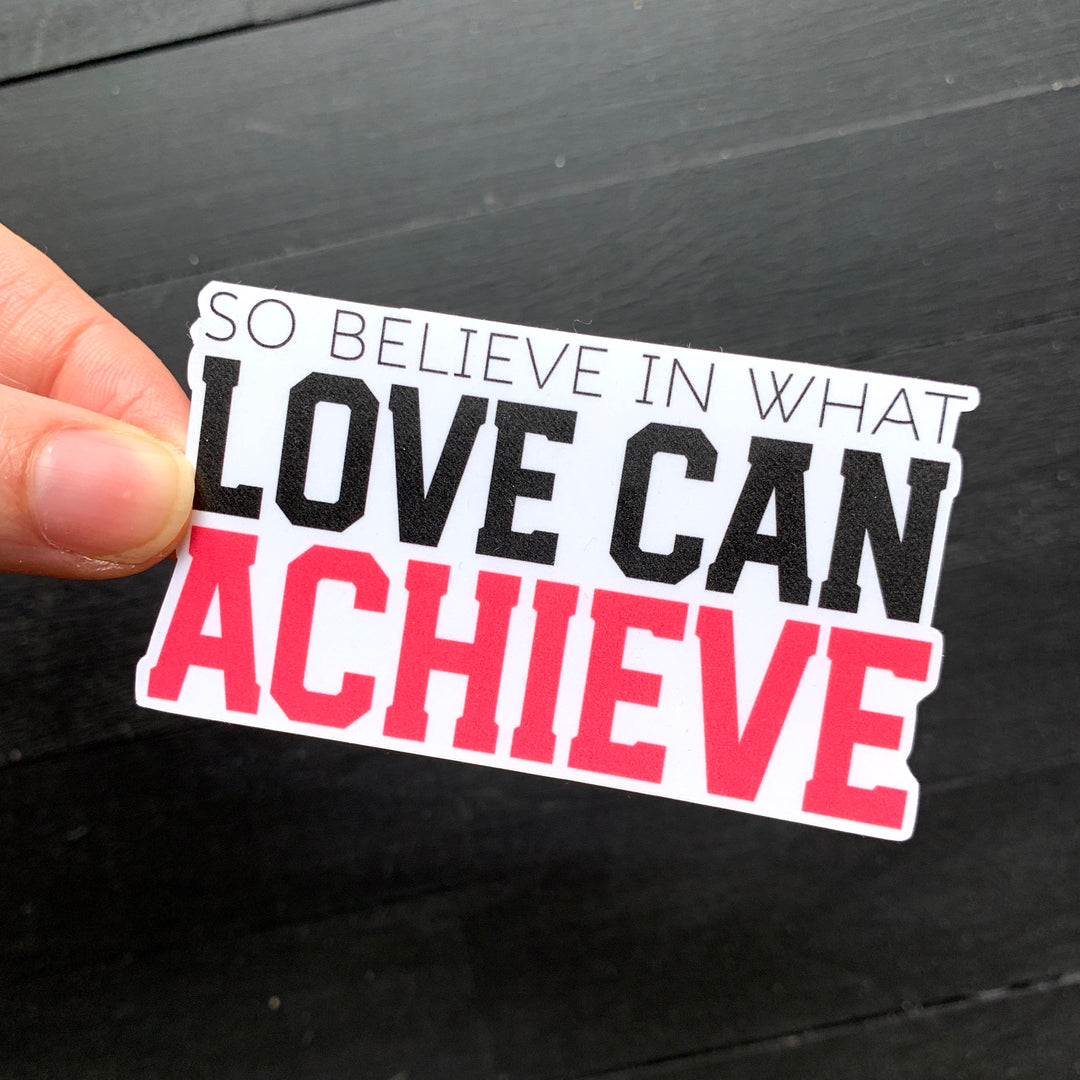 Love Can Achieve // Die Cut Sticker