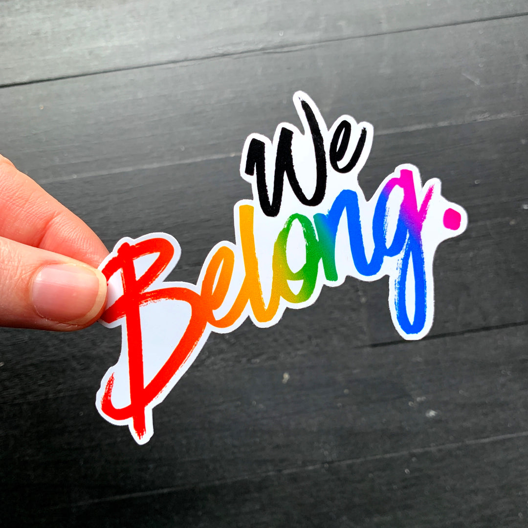We Belong // Die Cut Sticker