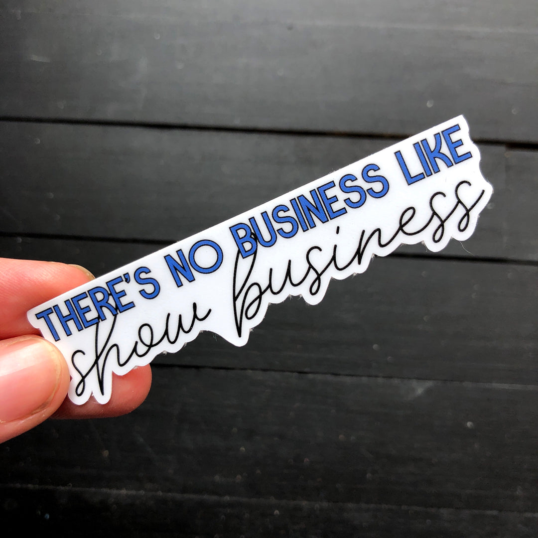 Show Business // Die Cut Sticker