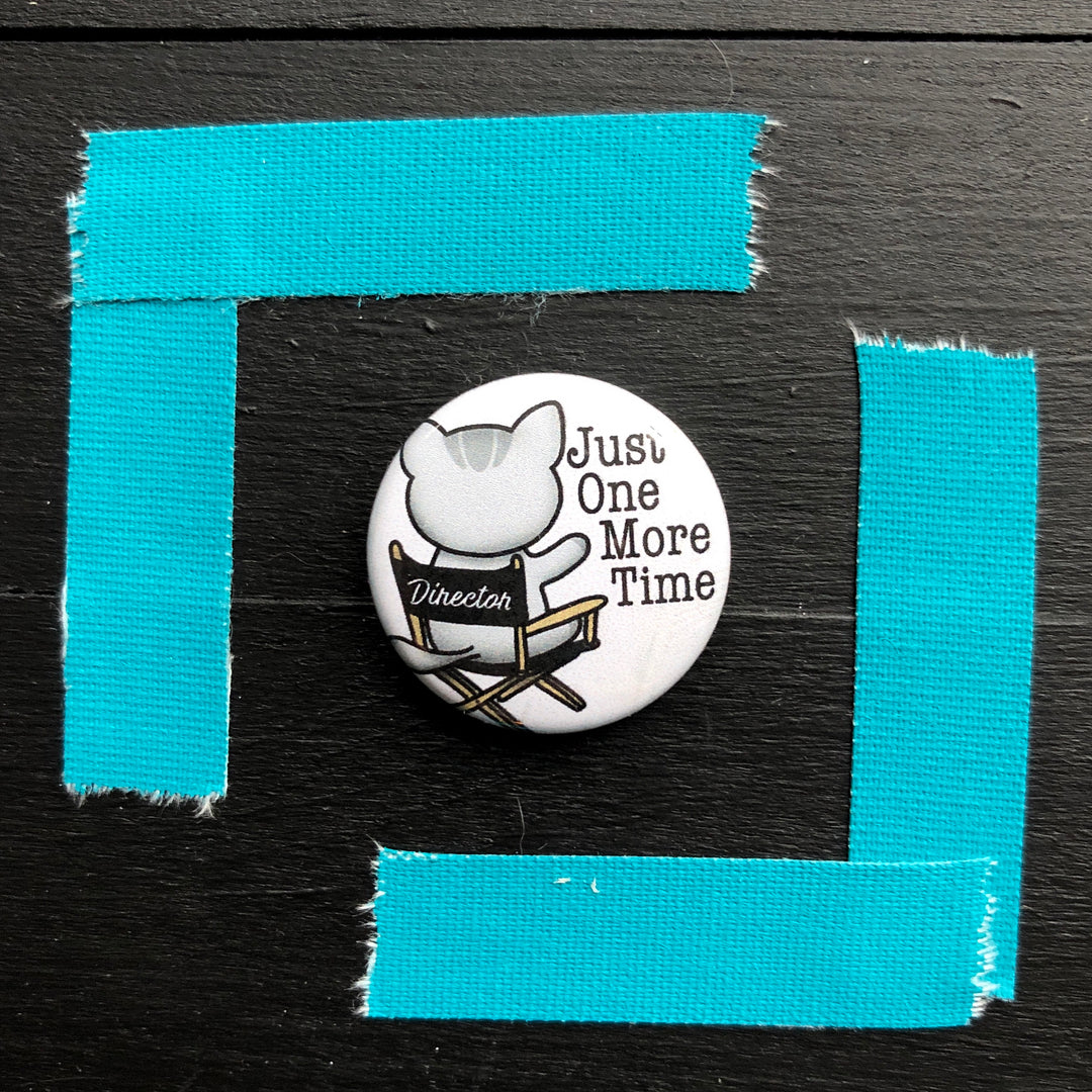 Just One More Time (Director) // Mabel // Pin Back Button