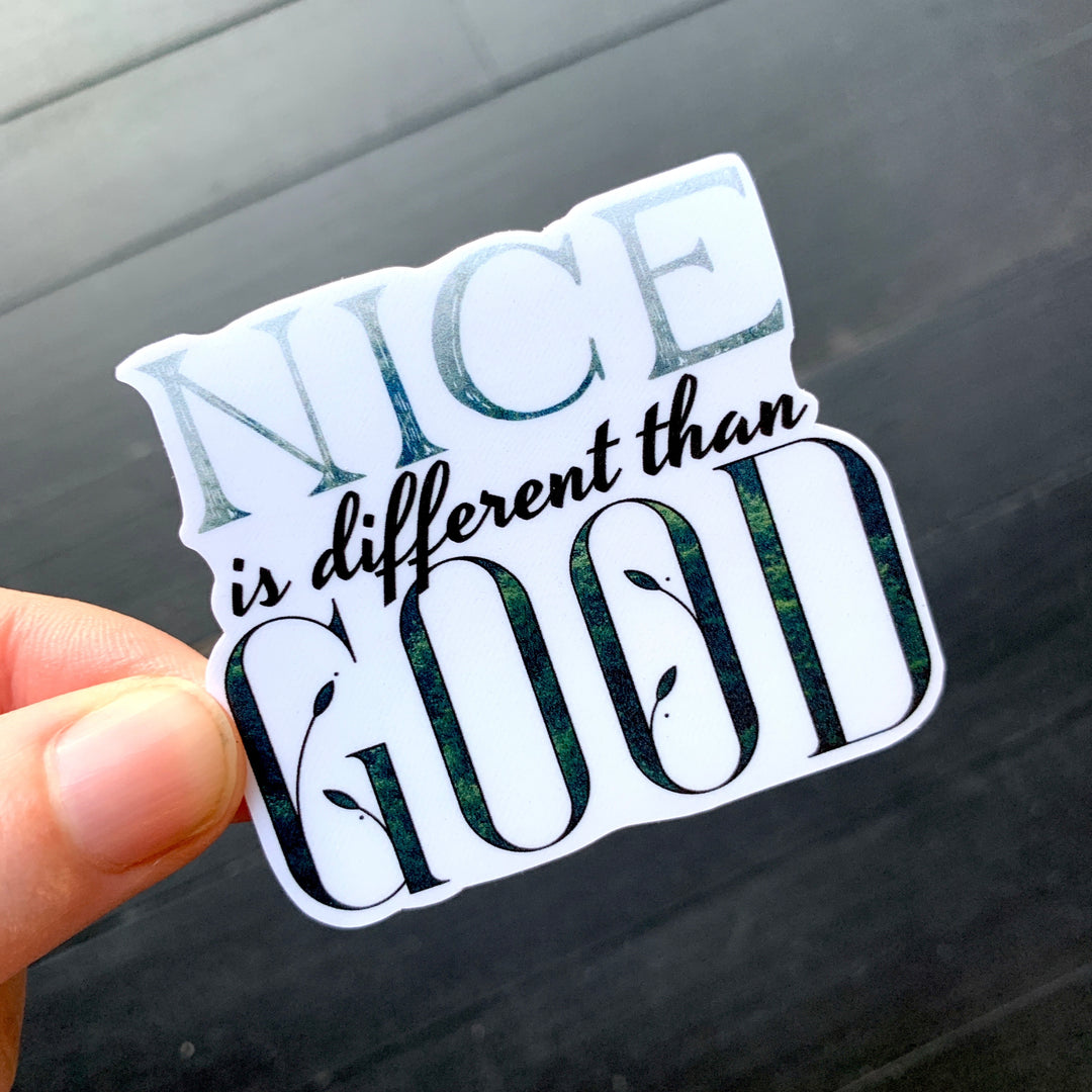 Nice is Different than Good // Die Cut Sticker