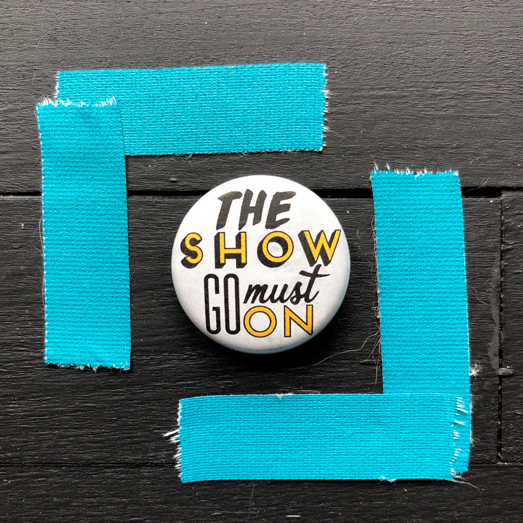 The Show Must Go On // Pin Back Button